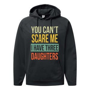 You Can't Scare Me I Have Three Daughters Father's Day Performance Fleece Hoodie