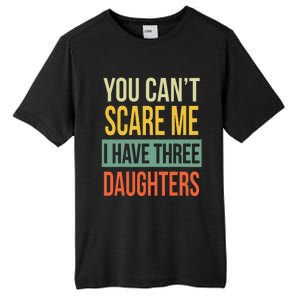 You Can't Scare Me I Have Three Daughters Father's Day Tall Fusion ChromaSoft Performance T-Shirt