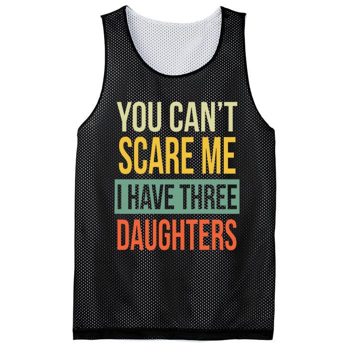 You Can't Scare Me I Have Three Daughters Father's Day Mesh Reversible Basketball Jersey Tank