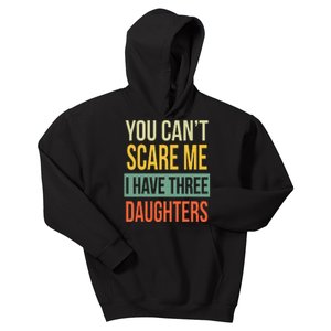 You Can't Scare Me I Have Three Daughters Father's Day Kids Hoodie