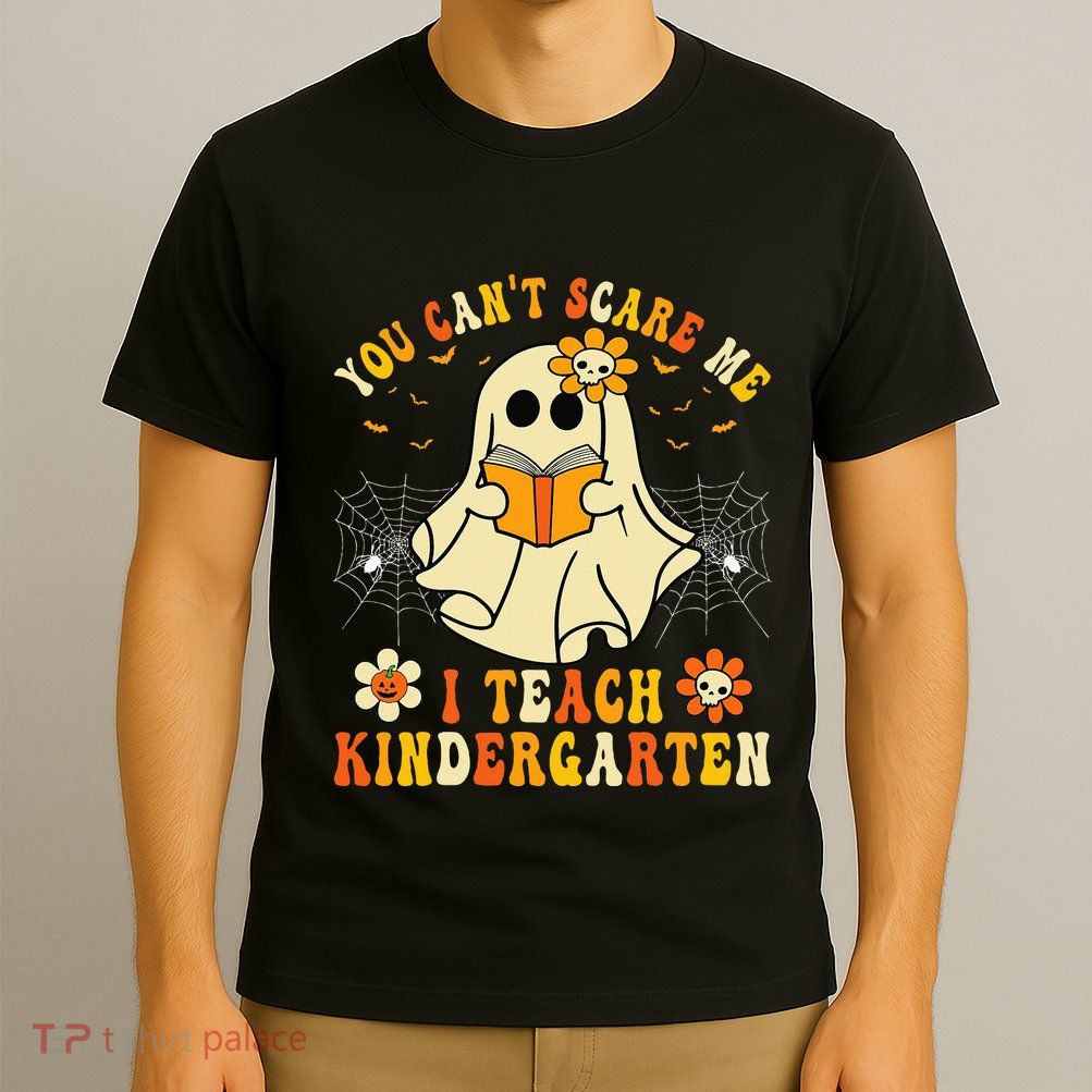 You Cant Scare Me I Teach Kindergarten Halloween Teacher T-Shirt