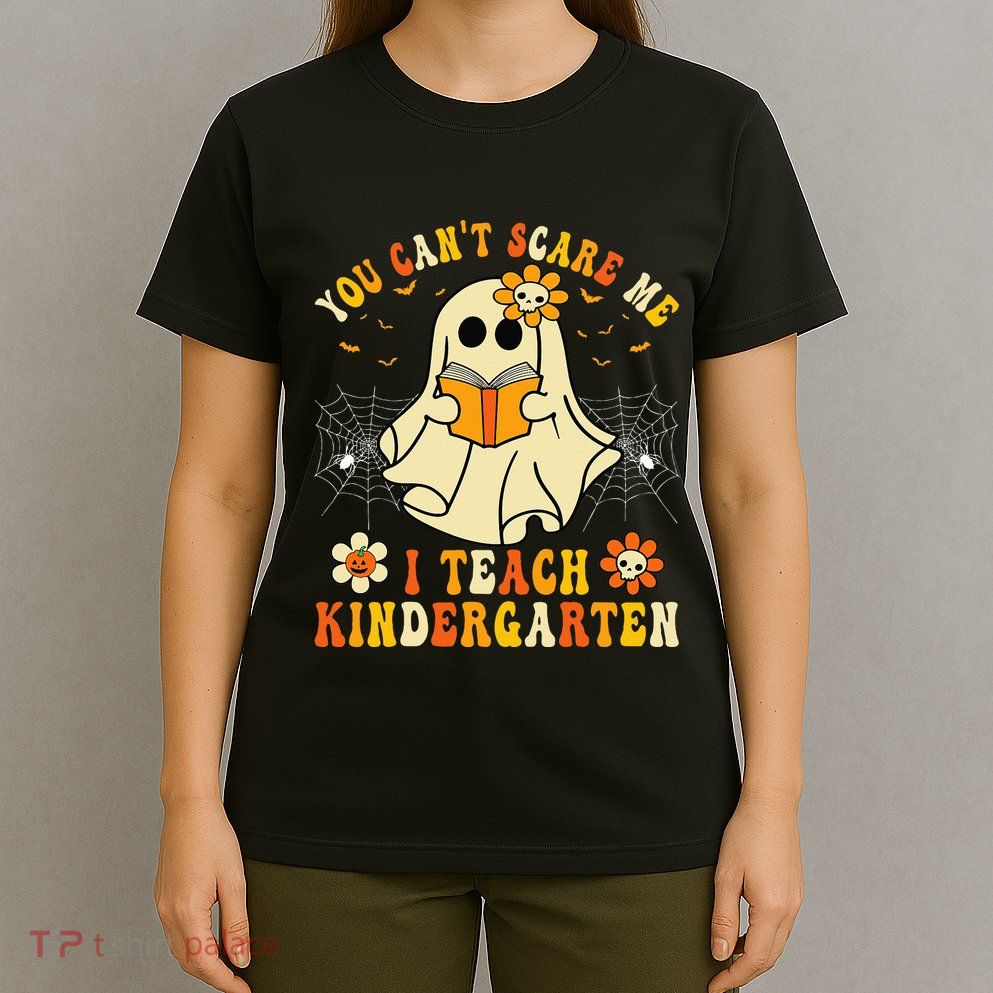 You Cant Scare Me I Teach Kindergarten Halloween Teacher T-Shirt