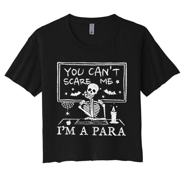 You Cant Scare Me Im A Para Teacher Funny Halloween Women's Crop Top Tee