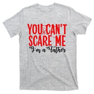 You CanT Scare Me IM A Father T-Shirt