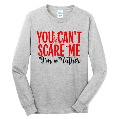 You CanT Scare Me IM A Father Tall Long Sleeve T-Shirt