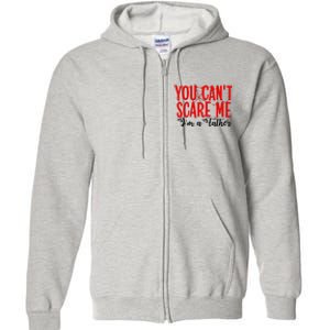 You CanT Scare Me IM A Father Full Zip Hoodie