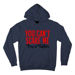 You CanT Scare Me IM A Father Hoodie