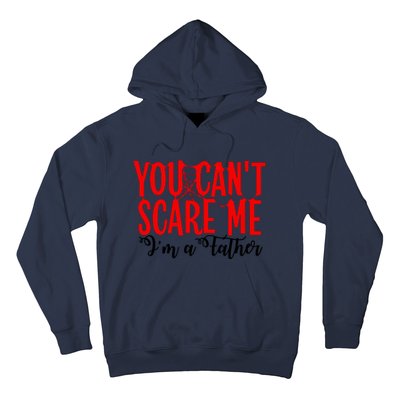 You CanT Scare Me IM A Father Hoodie