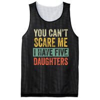 You CanT Scare Me I Have Five Daughters Funny Mom Dad Gift Mesh Reversible Basketball Jersey Tank