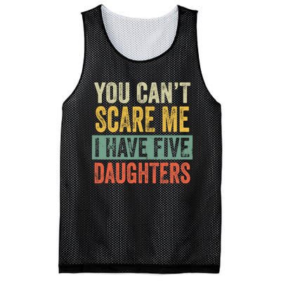 You CanT Scare Me I Have Five Daughters Funny Mom Dad Gift Mesh Reversible Basketball Jersey Tank