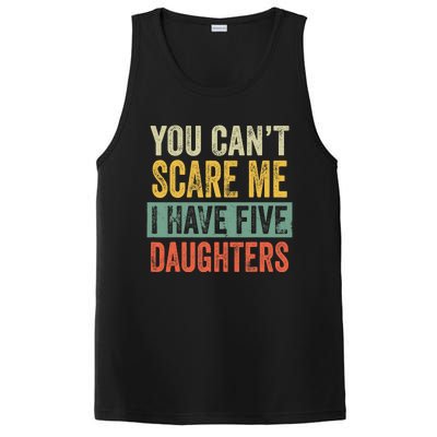 You CanT Scare Me I Have Five Daughters Funny Mom Dad Gift PosiCharge Competitor Tank