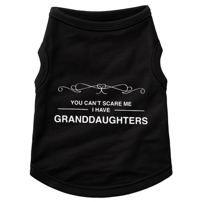 You Cant Scare Me I Have Granddaughters Grandpa Gift Doggie Tank