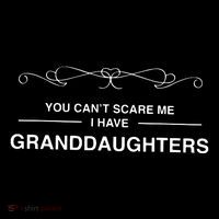 You Cant Scare Me I Have Granddaughters Grandpa Gift Button
