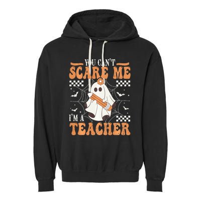 You Cant Scare Me Im A Teacher Funny Ghost Teacher Halloween Garment-Dyed Fleece Hoodie