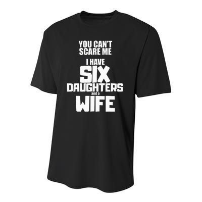 You Cant Scare Me I Have Six Daughters And A Wife Youth Performance Sprint T-Shirt