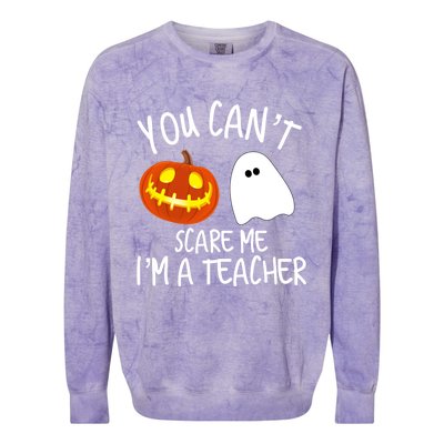 You Cant Scare Me Im A Teacher Eletary High Halloween Funny Gift Colorblast Crewneck Sweatshirt