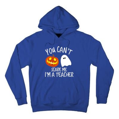 You Cant Scare Me Im A Teacher Eletary High Halloween Funny Gift Tall Hoodie