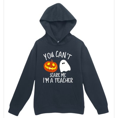 You Cant Scare Me Im A Teacher Eletary High Halloween Funny Gift Urban Pullover Hoodie