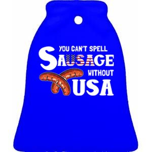 You Cant Spell Sausage Without Usa 4th Of July American Flag Gift Ceramic Bell Ornament