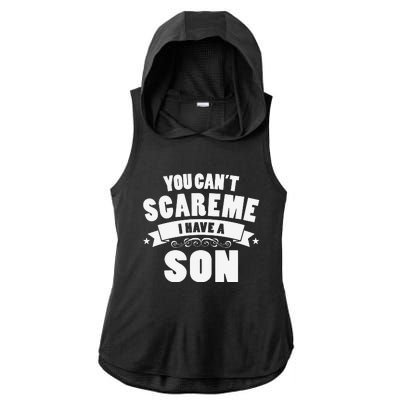 You Cant Scare Me I Have A Son Funny Fathers Day Ladies PosiCharge Tri-Blend Wicking Draft Hoodie Tank