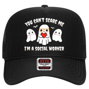 You Can’T Scare Me I’M A Social Worker Halloween Ghost Funny High Crown Mesh Back Trucker Hat