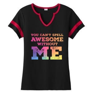 You CanT Spell Awesome Without Me Ladies Halftime Notch Neck Tee