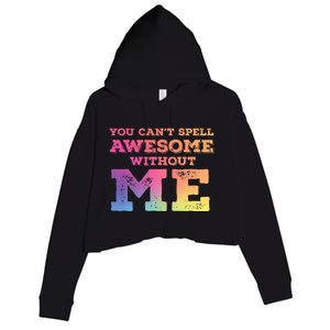 You CanT Spell Awesome Without Me Crop Fleece Hoodie