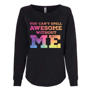 You CanT Spell Awesome Without Me Womens California Wash Sweatshirt