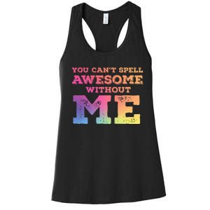 You CanT Spell Awesome Without Me Women's Racerback Tank