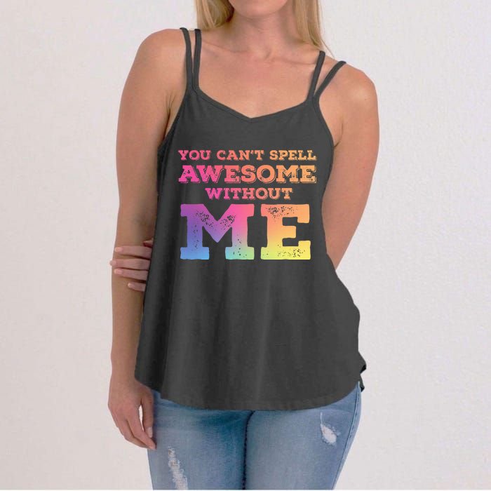 You CanT Spell Awesome Without Me Women's Strappy Tank