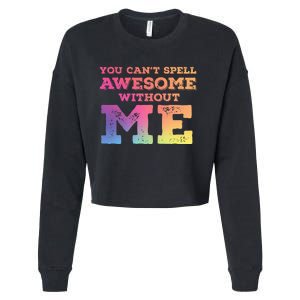 You CanT Spell Awesome Without Me Cropped Pullover Crew