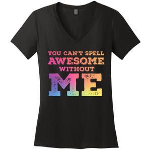 You CanT Spell Awesome Without Me Women's V-Neck T-Shirt