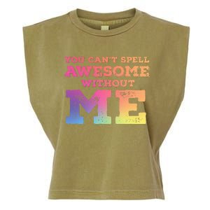 You CanT Spell Awesome Without Me Garment-Dyed Women's Muscle Tee