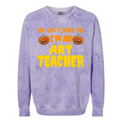 You CanT Scare Me Art Teacher Halloween Costume Funny Gift Colorblast Crewneck Sweatshirt