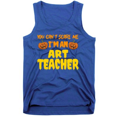 You CanT Scare Me Art Teacher Halloween Costume Funny Gift Tank Top