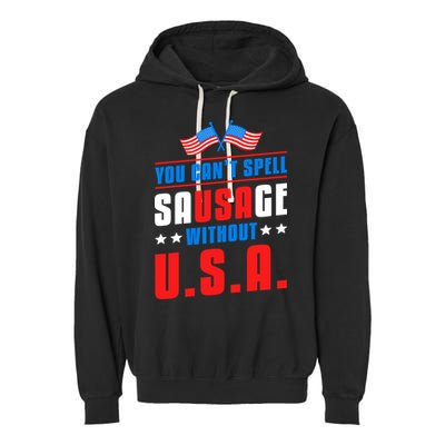 You Cant Spell Sausage Without Usa American Flag Great Gift Garment-Dyed Fleece Hoodie