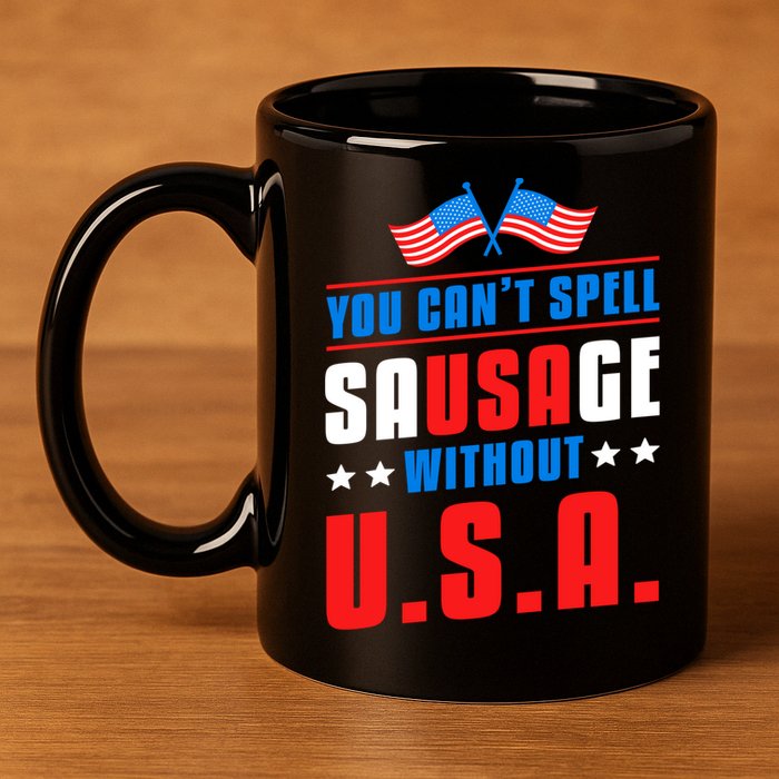 You Cant Spell Sausage Without Usa American Flag Great Gift 11oz C Handle Ceramic Mug