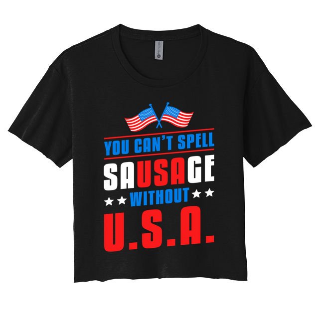 You Cant Spell Sausage Without Usa American Flag Great Gift Crop Top
