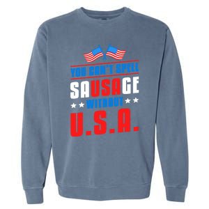 You Cant Spell Sausage Without Usa American Flag Great Gift Garment-Dyed Sweatshirt