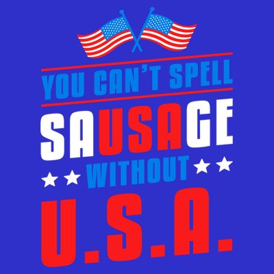 You Cant Spell Sausage Without Usa American Flag Great Gift T-Shirt
