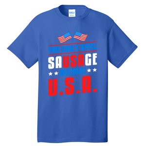 You Cant Spell Sausage Without Usa American Flag Great Gift Tall T-Shirt