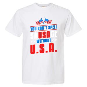 You Cant Spell Sausage Without Usa American Flag Great Gift Garment-Dyed Heavyweight T-Shirt