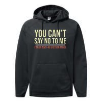 You CanT Say No To Me. IM On Anti Rejection Meds Performance Fleece Hoodie