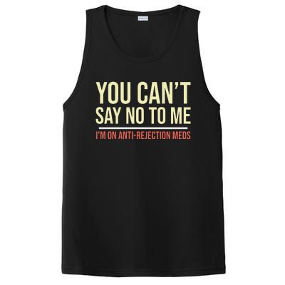 You CanT Say No To Me. IM On Anti Rejection Meds PosiCharge Competitor Tank