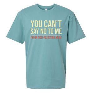 You CanT Say No To Me. IM On Anti Rejection Meds Sueded Cloud Jersey T-Shirt