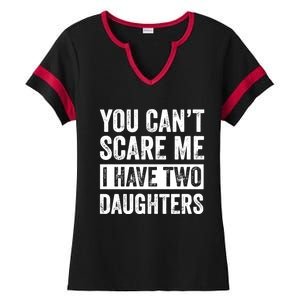 You CanT Scare Me I Have Two Daughters FatherS Day Ladies Halftime Notch Neck Tee