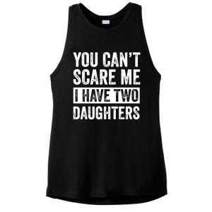 You CanT Scare Me I Have Two Daughters FatherS Day Ladies PosiCharge Tri-Blend Wicking Tank