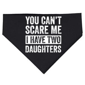 You CanT Scare Me I Have Two Daughters FatherS Day USA-Made Doggie Bandana