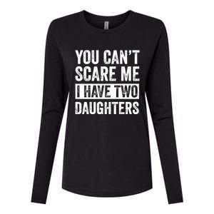 You CanT Scare Me I Have Two Daughters FatherS Day Womens Cotton Relaxed Long Sleeve T-Shirt