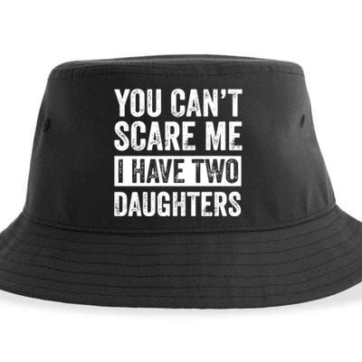 You CanT Scare Me I Have Two Daughters FatherS Day Sustainable Bucket Hat